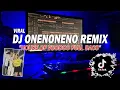 DJ ONENONENO TIKTOK VIRAL REMIX FULL BASS 2022