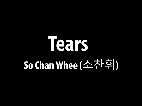 Download MP3 So Chan Whee 'Tears' (Easy Lyrics)