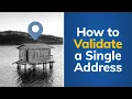 How to Validate a Single Address Tutorial
