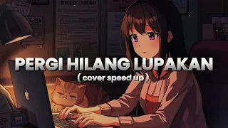pergi hilang lupakan remember of today cover ai speed up