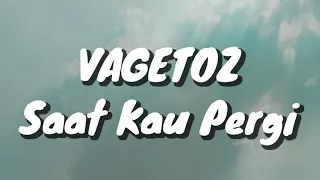 Download Vagetoz - Saat Kau Pergi (Lirik) MP3