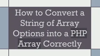 How to Convert a String of Array Options into a PHP Array Correctly