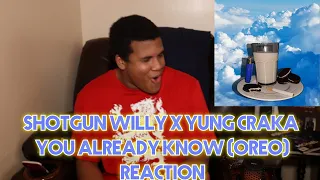 Download Shotgun Willy x Yung Craka - You Already Know (Oreo) (REACTION) MP3