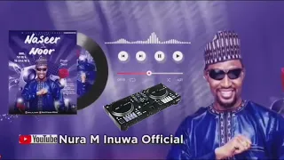 NURA M INUWA NASIR NOOR AUDIO REMIX  2024 Official