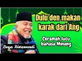Download Lagu Dulu den makan Karak dari ang, Buya Ristawardi Ceramah agama lucu bahasa Minang 