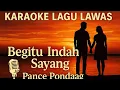Download Lagu Karaoke Begitu Indah Sayang – Pance Pondaag | Lagu Nostalgia Tanpa Vokal  Paling dicari