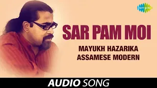sar pam moi audio song assamese song mayukh hazarika assamese modern 