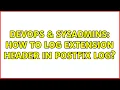 DevOps SysAdmins How to log extension header in postfix log