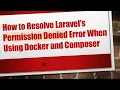 How to Resolve Laravel s Permission Denied Error When Using Docker and Composer