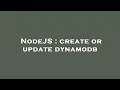 NodeJS create or update dynamodb