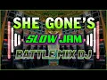 Download Lagu SHE GONE'S SLOW JAM BATTLE MIX
