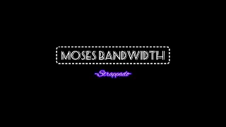 Download MOSES BANDWIDTH - strappado MP3