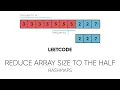 Reduce Array Size to the Half LeetCode Interview Question Explained