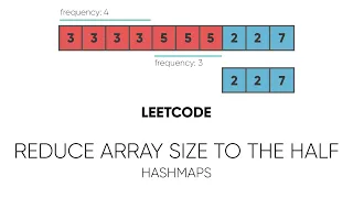 Reduce Array Size to the Half LeetCode Interview Question Explained
