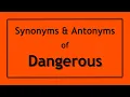 English Antonyms and Synonyms of the Word Dangerous Antonyms of Dangerous Synonyms of Dangerous