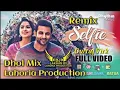 Lagu Gurshabad | Selfie | Punjabi Song | LAHORIA PRODUCTION | Dhol Remix | With Hard Bass