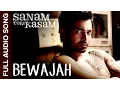 Bewajah | Full Audio Song | Sanam Teri Kasam | Harshvardhan, Mawra | Himesh Reshammiya