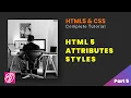 Attributes and Styles HTML and CSS Complete Tutorial Part 5