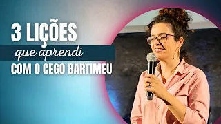 3 LIÇÕES QUE APRENDI COM O CEGO BARTIMEU