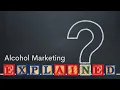 Alcohol Marketing Explained