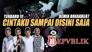 Download REPVBLIK - CINTAKU SAMPAI DISINI SAJA (RyanInside Remix) With Lyrics MP3