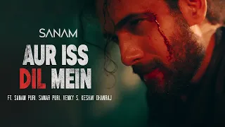 SANAM - Aur Iss Dil Mein  Pt. 1