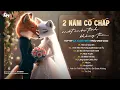 Lagu Hôn Lễ Của Em - Hai Năm Cố Chấp Một Cuộc Tình Không Tên | TOP HITS BALLAD CA SĨ GIẤU MẶT Hay Nhất