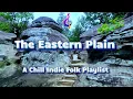 Download Lagu The Eastern Plain A Chill Indie Folk Playlist