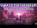 Lagu Luka Le Tor Chehra La (8D Audio+Slowed \u0026 Reverb)🥰💝. Cg Song ,Cg Handa  Movie 🎥