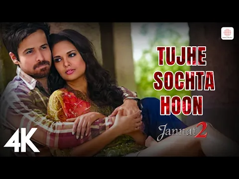 Download MP3 💭 Tujhe Sochta Hoon 4K Video | Jannat 2 | Emraan Hashmi | Esha Gupta | KK | Pritam | Sayeed Quadri 🌙
