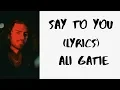 Download Lagu Say to you  | lyrics | Ali Gatie