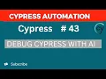 How to Debug Cypress Tests with AI Fix Failing Tests Fast