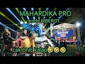 Lagu MAHARDIKA PRO mode MBEROT, Cak ONE Macak kalap🤣🤣🤣