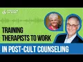Training Therapists to Work in Post-Cult Counseling with Dr Gillie Jenkinson