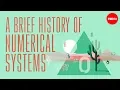 A brief history of numerical systems - Alessandra King