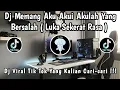 Lagu DJ MEMANG AKU AKUI AKULAH YANG BERSALAH ( LUKA SEKERAT RASA ) 🎶 || DJ LUKA SEKERAT RASA VIRAL ‼️