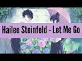 Download Lagu Nightcore - Let Me Go (Hailee Steinfeld Feat. Alesso, Florida Georgia Line \u0026 watt)