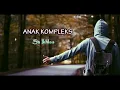 Download Lagu Sa Ikhlas - Anak Kompleks ( Official Vidio Lyric )