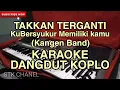 Download Lagu TAKKAN TERGANTI (KuBersyukur Memiliki kamu)-KARAOKE DANGDUT KOPLO