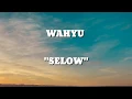 Download Lagu Wahyu - Selow (Unofficial Lyrics).