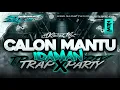Download Lagu DJ CALON MANTU IDAMAN TRAP X PARTY FULL BASS VIRAL TIKTOK COCOK BUAT JOGET KARNAVAL 2025
