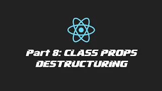 React 2020 - Part 8 Class Props Destructuring