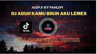 dj aduh kamu bikin aku lemes remix asep ft ikyy pahlevii tiktok terbaru 2021 full bass