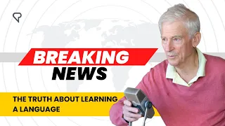 The Truth About Learning a Language (That Many Don’t Want to Hear)