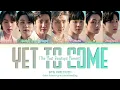 Download Lagu BTS (방탄소년단) 'Yet to Come (The Most Beautiful Moment)' Lyrics (Color Coded Han|Rom|Eng)