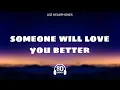 Download Lagu Someone will love you better | 8D AUDIO | Johnny Orlando | Use Headphones