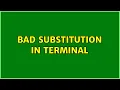 Bad Substitution in Terminal