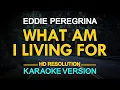 Download Lagu WHAT AM I LIVING FOR - Eddie Peregrina (KARAOKE Version)