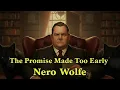 Nero Wolfe and The Promise Made Too Early