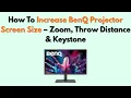 How to Increase BenQ Projector Screen Size - Zoom Throw Distance Keystone